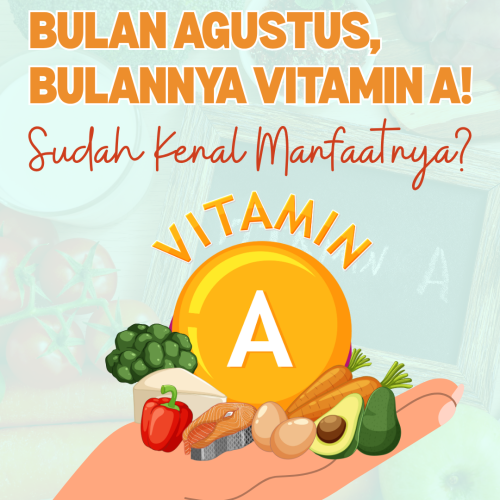 Bulan Agustus, Bulannya Vitamin A! Sudah Mengenal Manfaatnya?